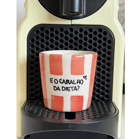 E o caralho da dieta? - Copo de café